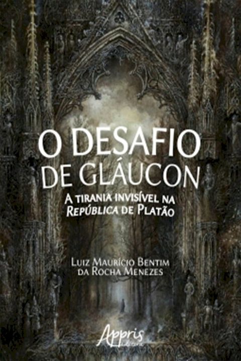 O Desafio de Gl&aacute;ucon: A Tirania Invis&iacute;vel na Rep&uacute;blica de Plat&atilde;o(Kobo/電子書)