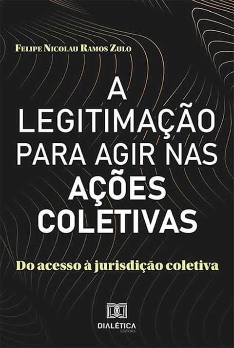 A Legitima&ccedil;&atilde;o para Agir nas A&ccedil;&otilde;es Coletivas(Kobo/電子書)