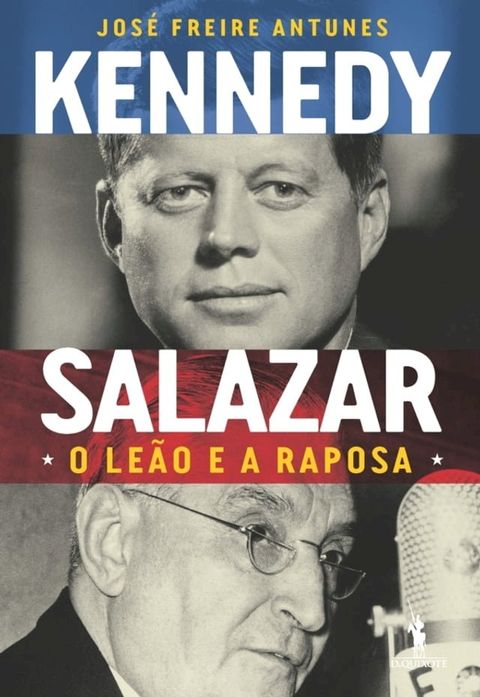 Kennedy e Salazar   O Le&atilde;o e a Raposa(Kobo/電子書)