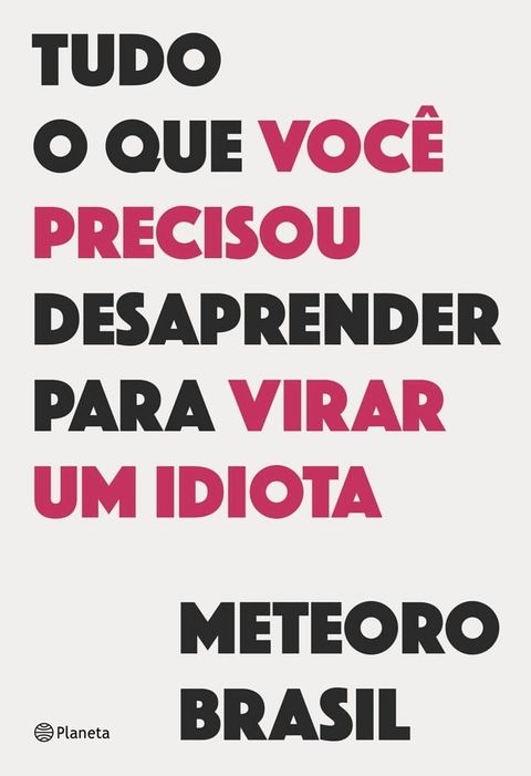 Tudo o que você precisou desaprender para virar um idiota(Kobo/電子書)