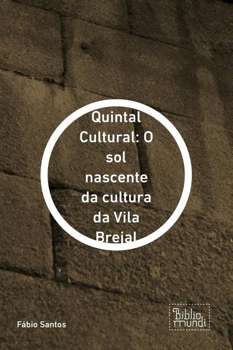 Quintal Cultural: O sol nascente da cultura da Vila Brejal(Kobo/電子書)