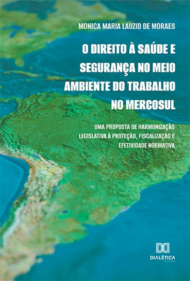  O Direito à Saúde e Segurança no Meio Ambiente do Trabalho no Mercosul(Kobo/電子書)