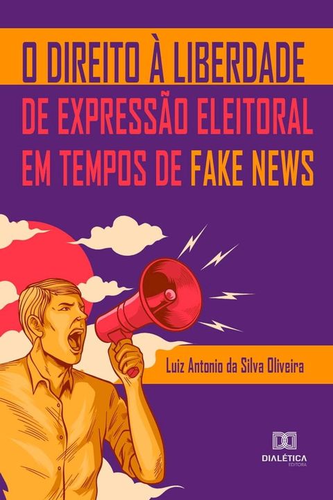 O Direito à Liberdade de Expressão Eleitoral em Tempos de Fake News(Kobo/電子書)