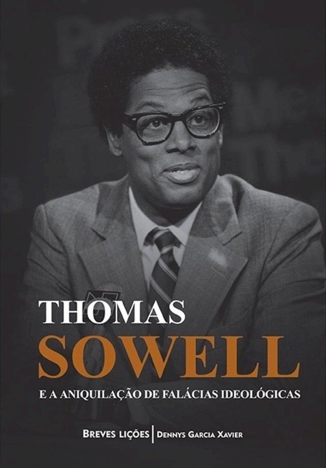  Thomas Sowell e a aniquilação de falácias ideológicas(Kobo/電子書)