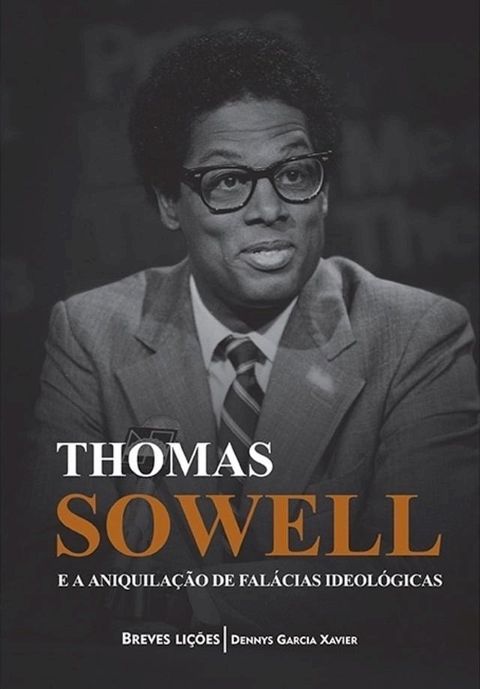 Thomas Sowell e a aniquilação de falácias ideológicas(Kobo/電子書)