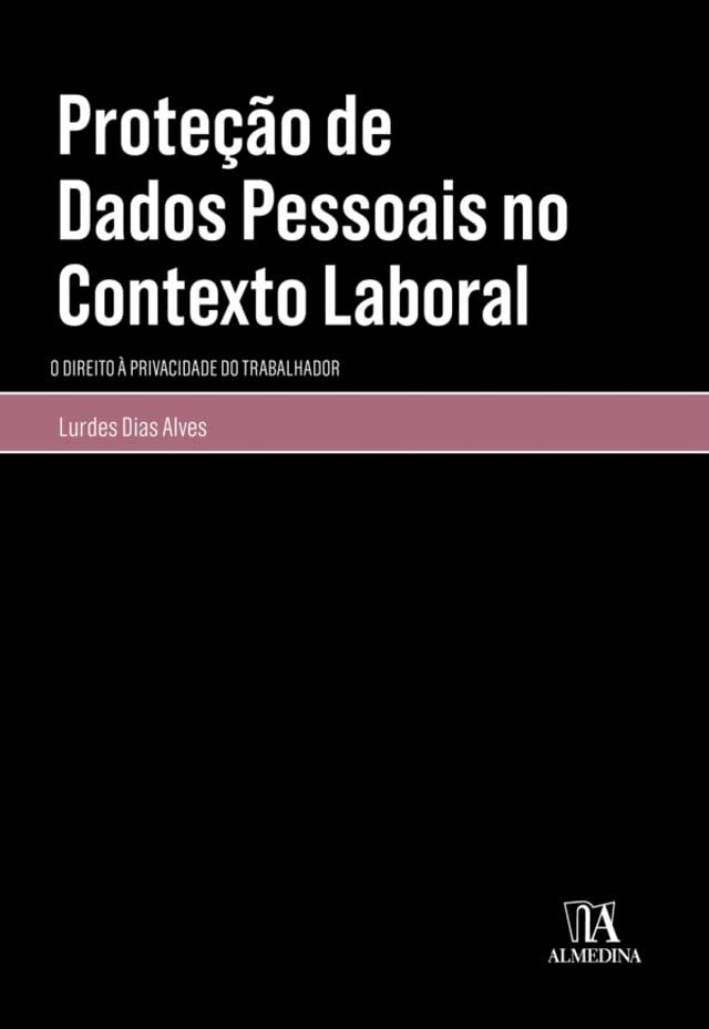  Proteção de Dados Pessoais no Contexto Laboral - O Direito à Privacidade do Trabalhador(Kobo/電子書)