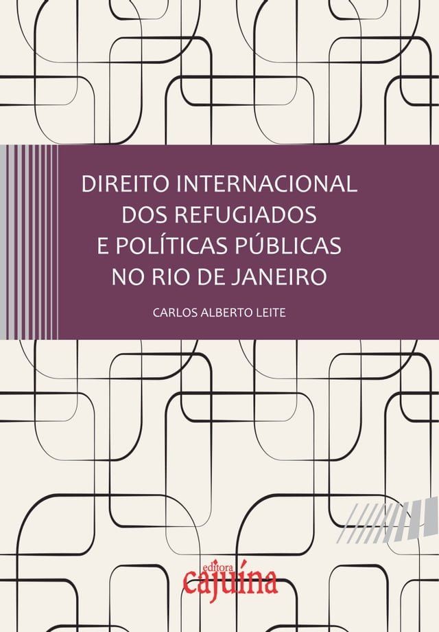  Direito internacional dos refugiados e pol&iacute;ticas p&uacute;blicas no Rio de Janeiro(Kobo/電子書)