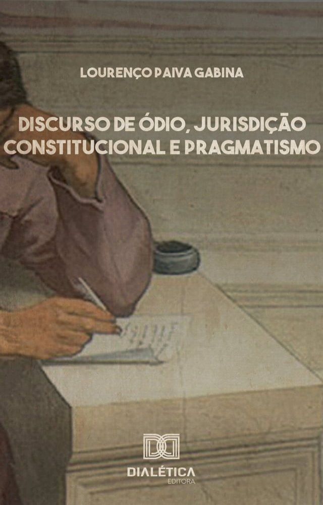  Discurso de &Oacute;dio, Jurisdi&ccedil;&atilde;o Constitucional e Pragmatismo(Kobo/電子書)