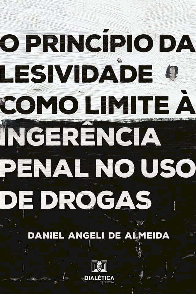  O princípio da lesividade como limite à ingerência penal no uso de drogas(Kobo/電子書)