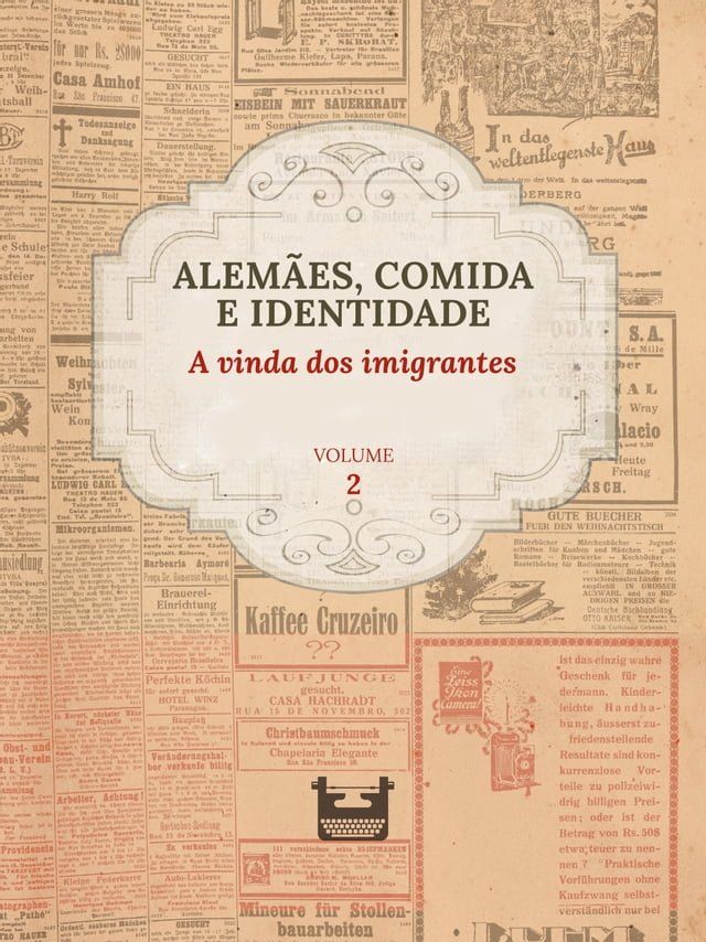  Alemães, comida e Identidade: A vinda dos imigrantes(Kobo/電子書)