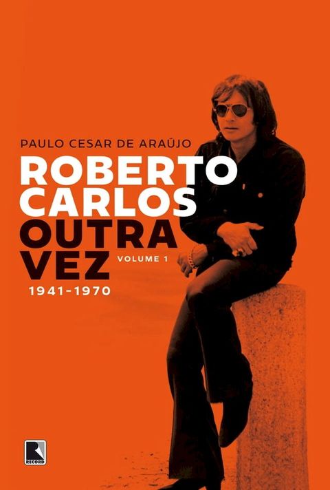 Roberto Carlos outra vez: 1941-1970 (Vol. 1)(Kobo/電子書)