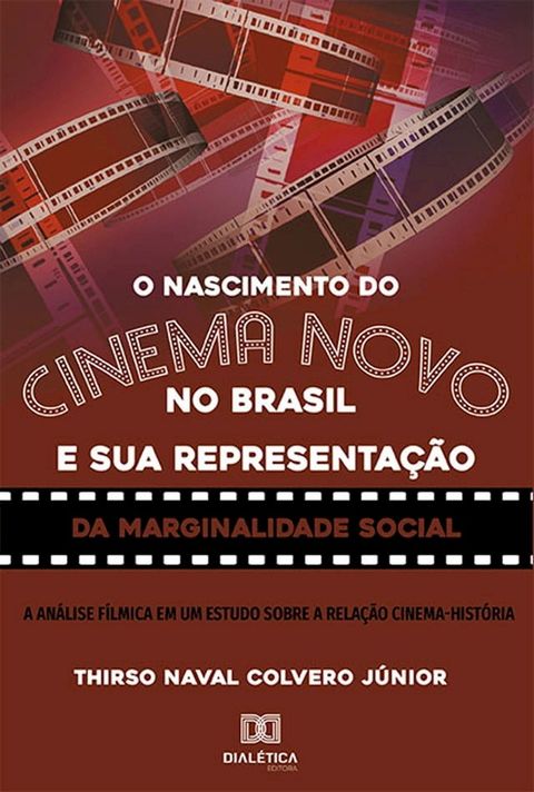 O nascimento do Cinema Novo no Brasil e sua representação da Marginalidade Social(Kobo/電子書)