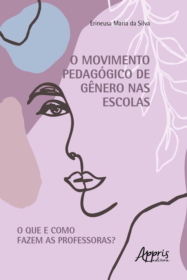  Movimento Pedagógico de Gênero nas Escolas: O que e como Fazem as Professoras?(Kobo/電子書)