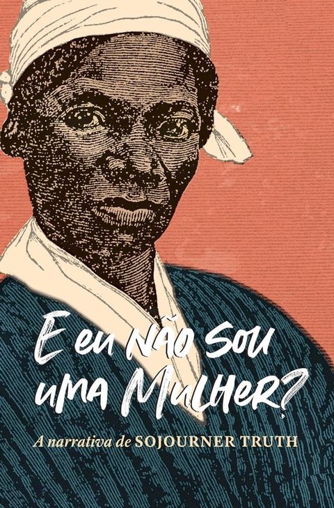 "E eu não sou uma mulher?" A narrativa de Sojourner Truth(Kobo/電子書)