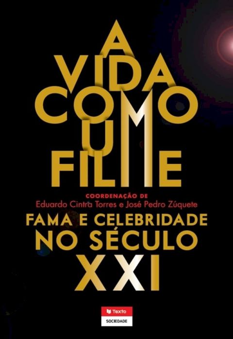 A Vida Como Um Filme: Fama e Celebridade no S&eacute;culo XXI(Kobo/電子書)