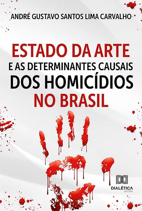 Estado da Arte e as Determinantes Causais dos Homic&iacute;dios no Brasil(Kobo/電子書)