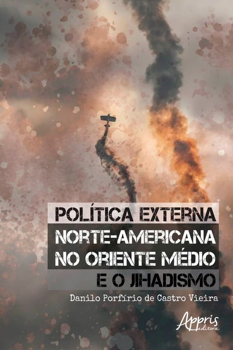 Pol&iacute;tica Externa Norte-Americana no Oriente M&eacute;dio e o Jihadismo(Kobo/電子書)