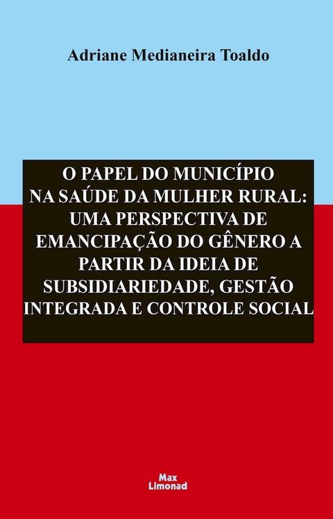 O Papel do Munic&iacute;pio na Sa&uacute;de da Mulher Rural:(Kobo/電子書)