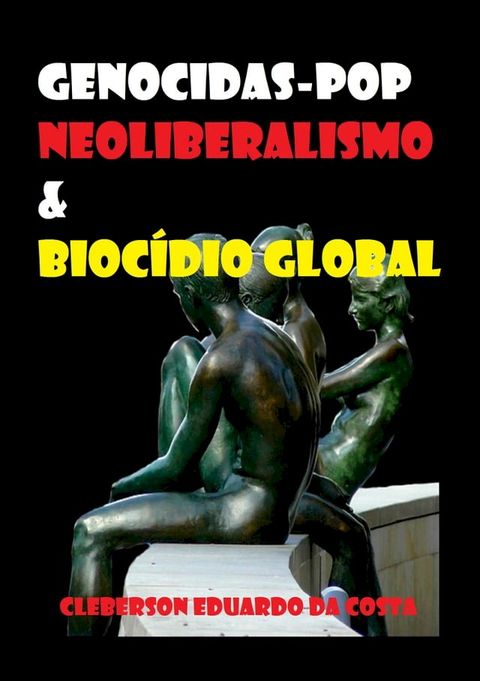 Genocidas-pop, neoliberalismo & biocídio global(Kobo/電子書)