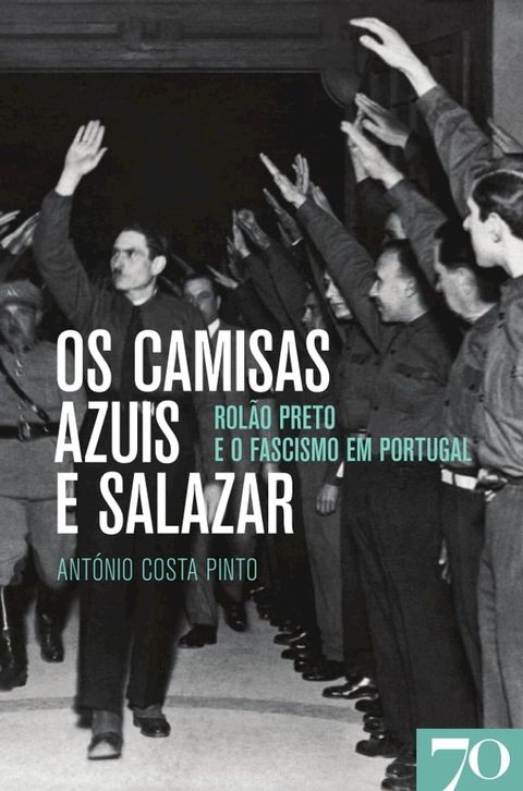 Os Camisas Azuis e Salazar - Rol&atilde;o Preto e o Fascismo em Portugal(Kobo/電子書)