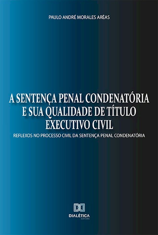  A senten&ccedil;a penal condenat&oacute;ria e sua qualidade de t&iacute;tulo executivo civil(Kobo/電子書)