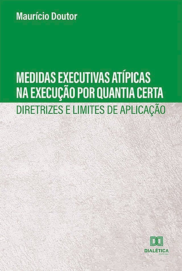  Medidas Executivas At&iacute;picas na Execu&ccedil;&atilde;o por Quantia Certa :(Kobo/電子書)