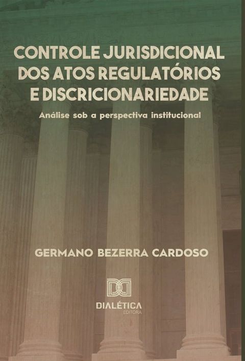 Controle jurisdicional dos atos regulat&oacute;rios e discricionariedade(Kobo/電子書)