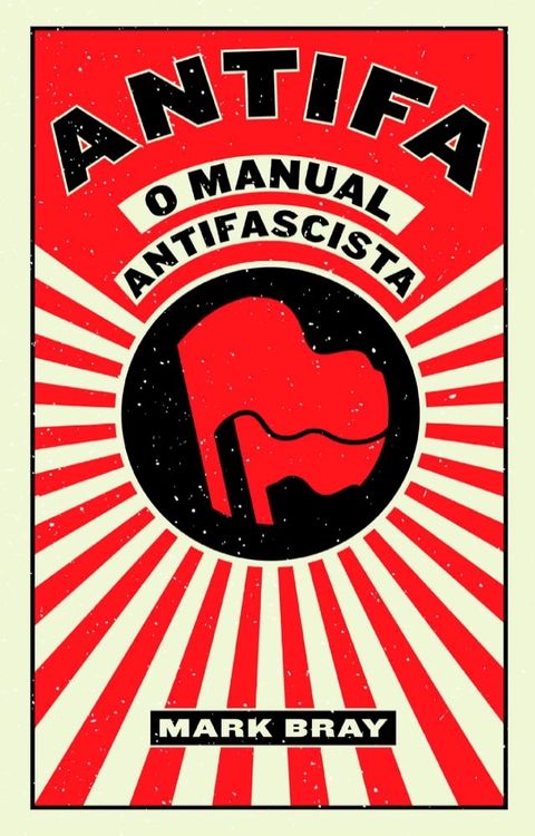 ANTIFA - O Manual Antifascista, Mark Bray(Kobo/電子書)