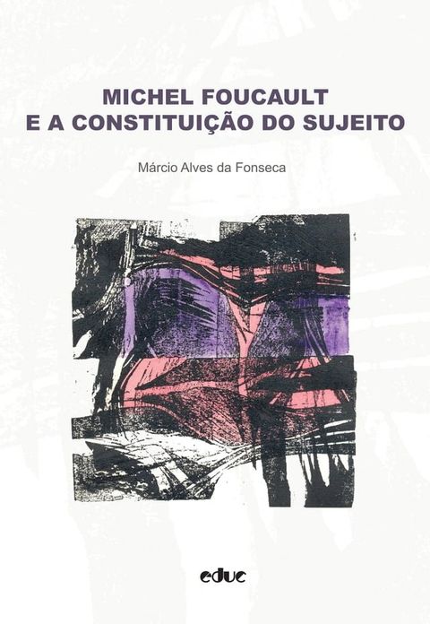 Michel Foucault e a constitui&ccedil;&atilde;o do sujeito(Kobo/電子書)