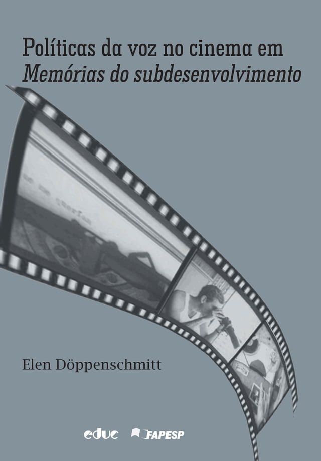  Políticas da voz no cinema em Memórias do subdesenvolvimento(Kobo/電子書)