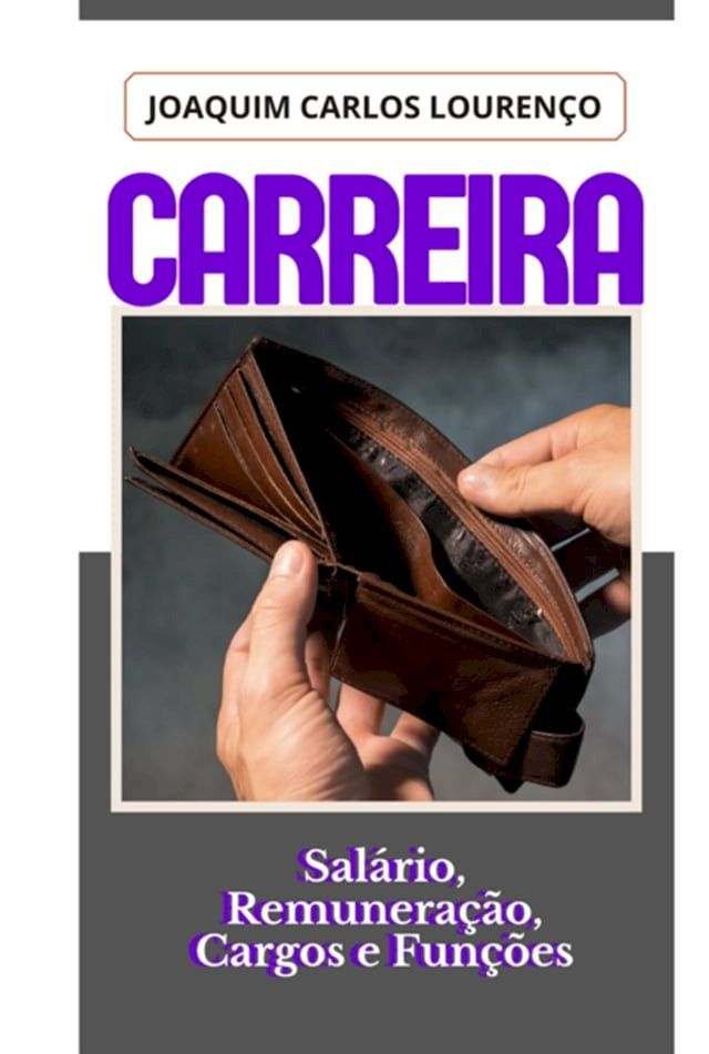  Carreira: Sal&aacute;rio, Remunera&ccedil;&atilde;o, Cargos E Fun&ccedil;&otilde;es(Kobo/電子書)