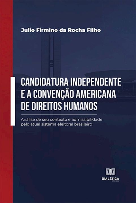 Candidatura independente e a Conven&ccedil;&atilde;o Americana de Direitos Humanos(Kobo/電子書)