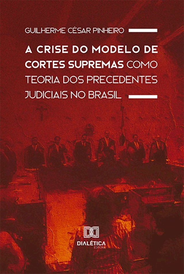  A Crise do Modelo de Cortes Supremas como Teoria dos Precedentes Judiciais no Brasil(Kobo/電子書)