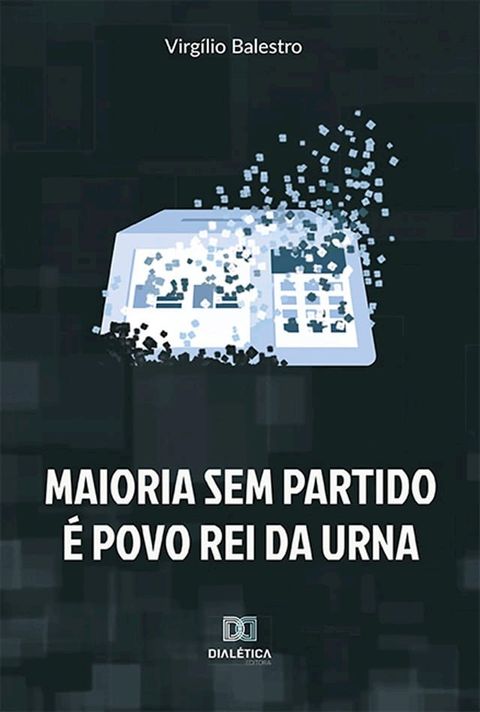 Maioria sem partido é povo rei da urna(Kobo/電子書)