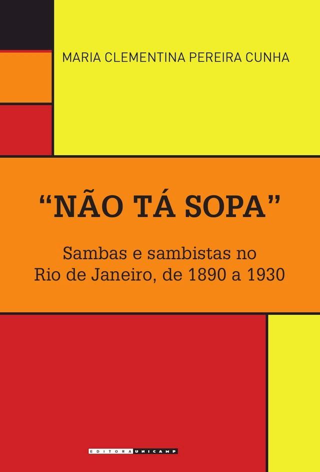  "Não tá sopa": Sambas e sambistas no Rio de Janeiro, de 1890 a 1930(Kobo/電子書)