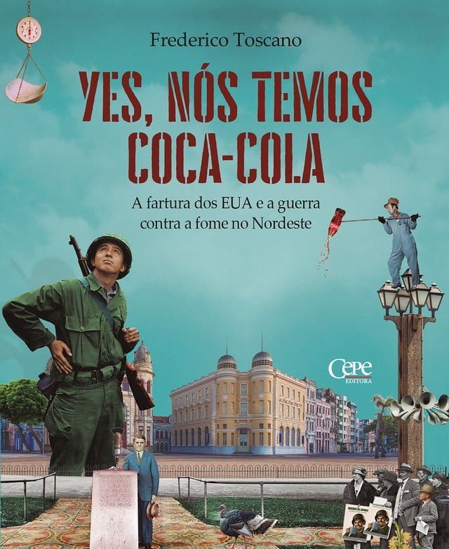  Yes, nós temos Coca-Cola : a fartura dos EUA e a guerra contra a fome no Nordeste(Kobo/電子書)