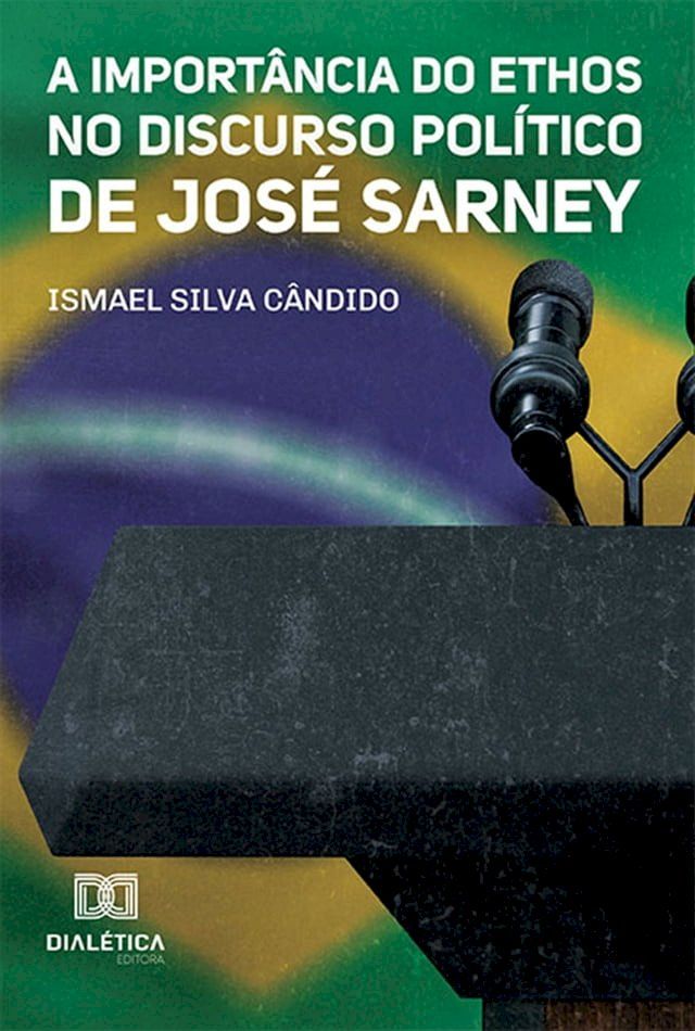  A Import&acirc;ncia do Ethos no Discurso Pol&iacute;tico de Jos&eacute; Sarney(Kobo/電子書)