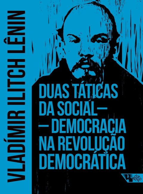 Duas t&aacute;ticas da social-democracia na revolu&ccedil;&atilde;o democr&aacute;tica(Kobo/電子書)