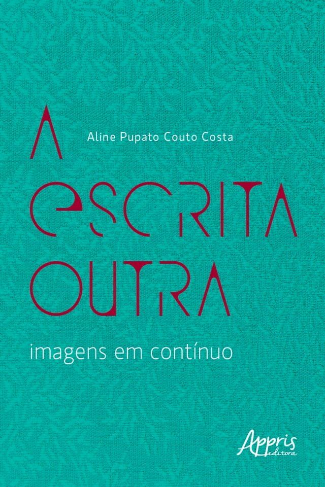  A Escrita Outra – Imagens em Cont&iacute;nuo(Kobo/電子書)