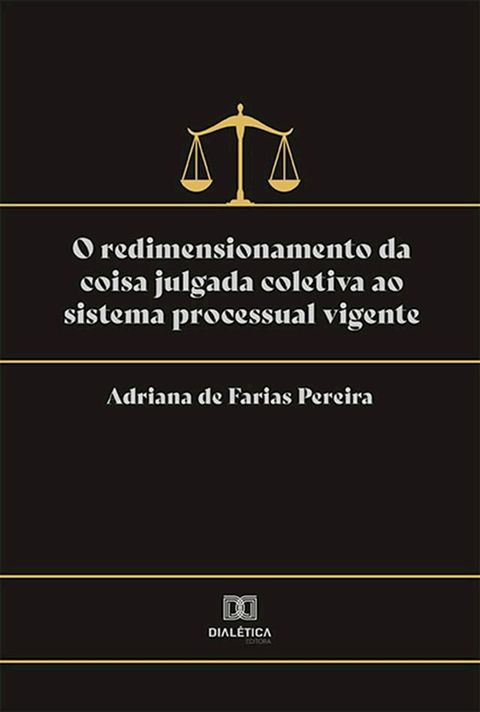 O redimensionamento da coisa julgada coletiva ao sistema processual vigente(Kobo/電子書)