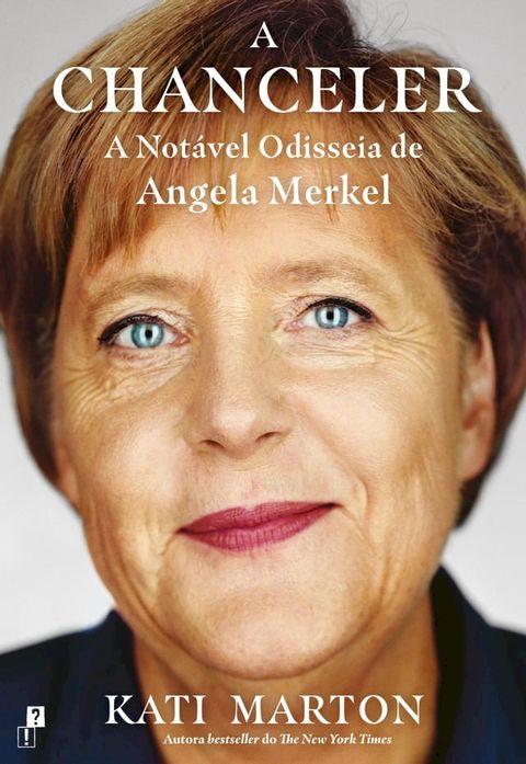 A Chanceler: A Not&aacute;vel Odisseia de Angela Merkel(Kobo/電子書)