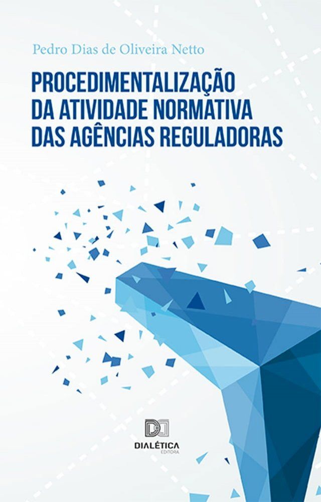  Procedimentaliza&ccedil;&atilde;o da atividade normativa das ag&ecirc;ncias reguladoras(Kobo/電子書)