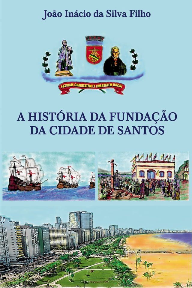  A Hist&oacute;ria da funda&ccedil;&atilde;o da cidade de Santos(Kobo/電子書)