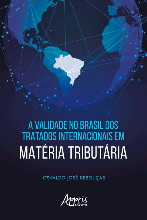 A Validade no Brasil dos Tratados Internacionais em Mat&eacute;ria Tribut&aacute;ria(Kobo/電子書)