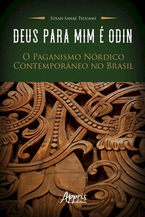 Deus para Mim é Odin: O Paganismo Nórdico Contemporâneo no Brasil(Kobo/電子書)