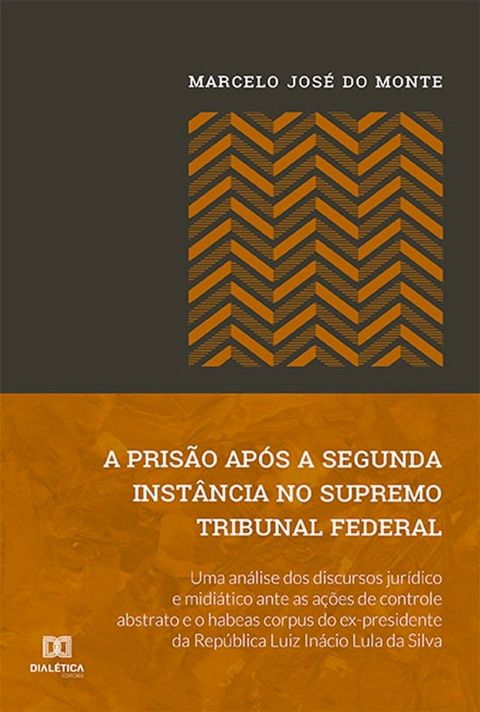 A pris&atilde;o ap&oacute;s a segunda inst&acirc;ncia no Supremo Tribunal Federal(Kobo/電子書)