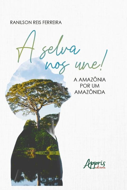 A Selva nos Une! A Amazônia por um Amazônida(Kobo/電子書)