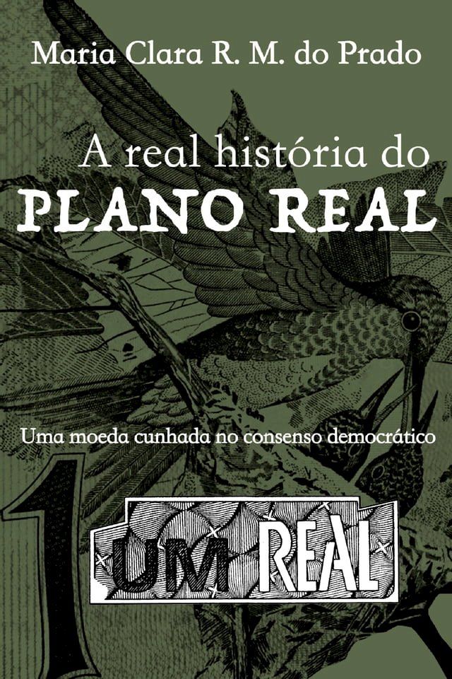  A real hist&oacute;ria do Plano Real(Kobo/電子書)