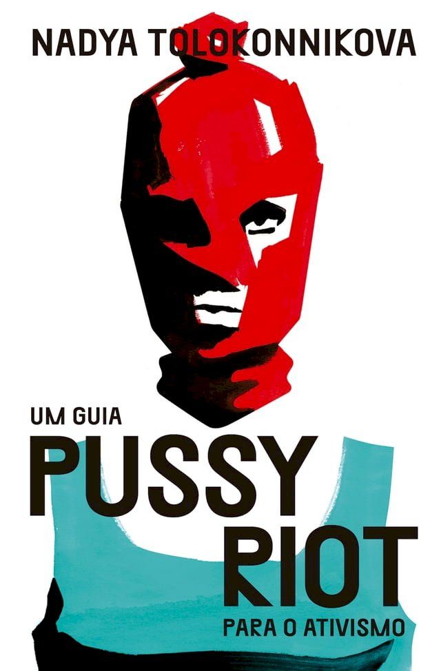  Um guia Pussy Riot para o ativismo(Kobo/電子書)