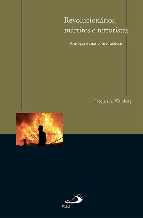 Revolucion&aacute;rios, m&aacute;rtires e terroristas(Kobo/電子書)